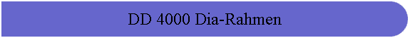 DD 4000 Dia-Rahmen